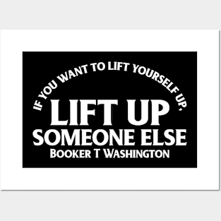 Lift up someone else. Booker T. Washington Posters and Art